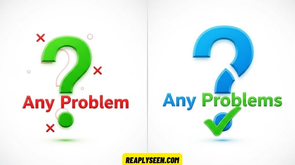 Any Problem or Any Problems