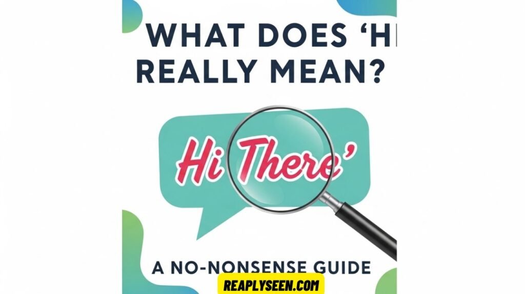 Hi There” Really Mean