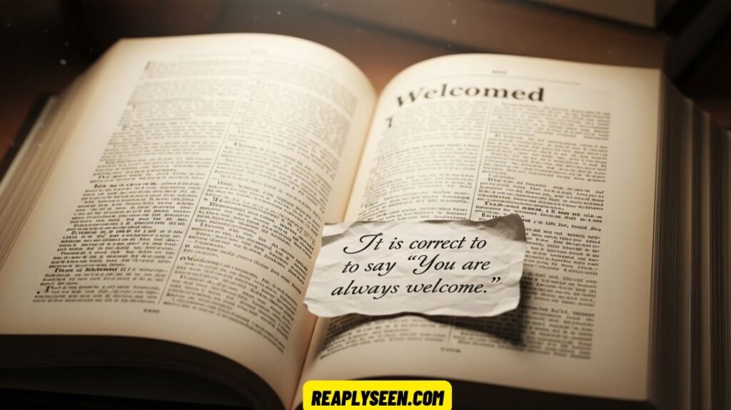 Is It Correct to Say “You Are Always Welcomed
