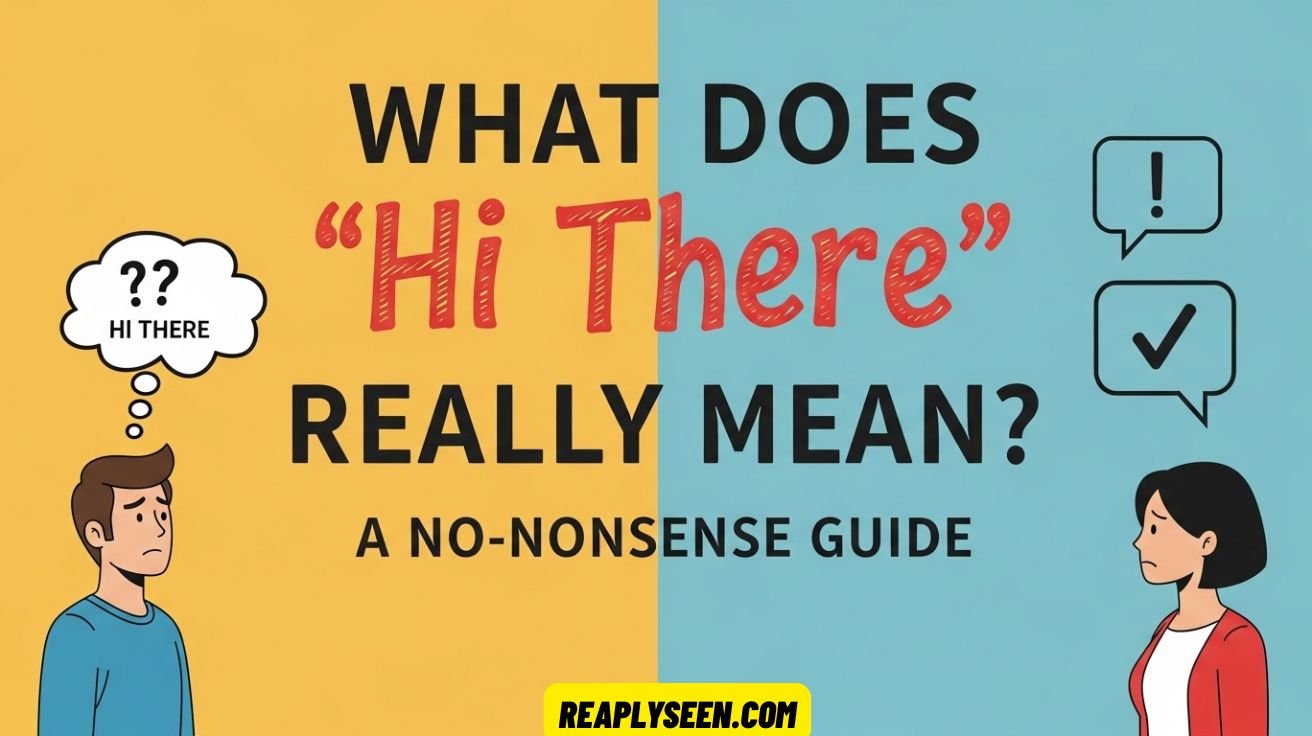 Hi There” Really Mean